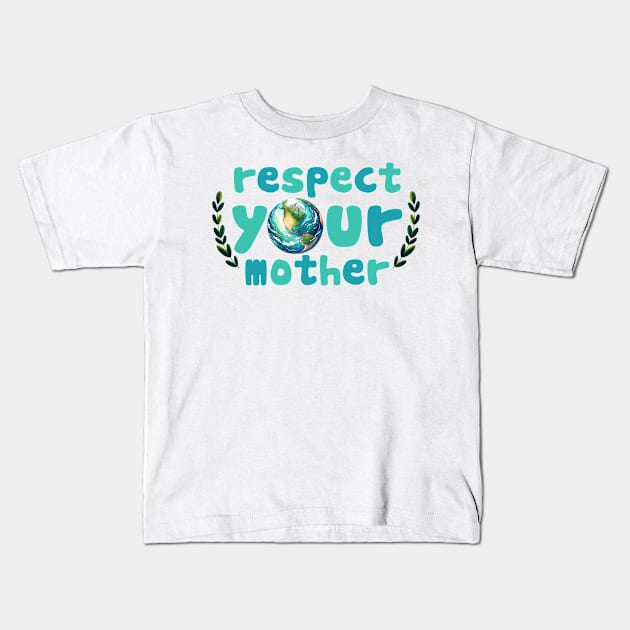 Respect your mother earth Kids T-Shirt by MZeeDesigns